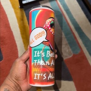 Colorful Multicolor Insulated Tumbler - It's Better Than All Good! (No Brand)